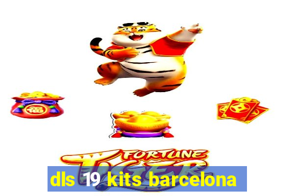 dls 19 kits barcelona